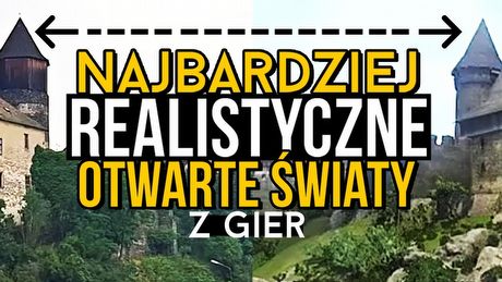 10 najbardziej realistycznych otwartych światów z gier