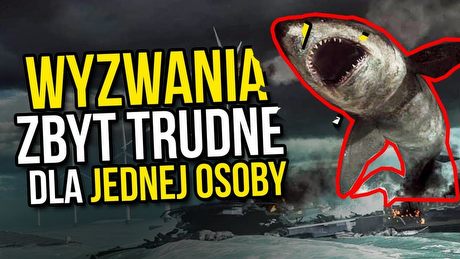 Wyzwania, które wymagały wysiłku wielu graczy