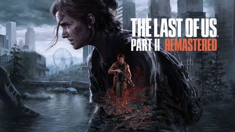 The Last of Us: Part II Remastered